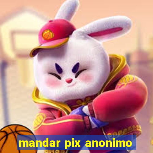 mandar pix anonimo